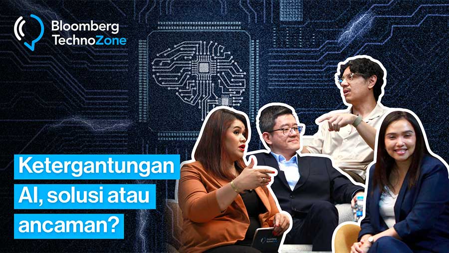 Bloomberg TechnoZone Ketergantungan AI, Solusi Atau Ancaman (Bloomberg Technoz)