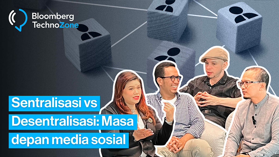 Bloomberg Technozone Sentralisasi vs Desentralisasi Masa Depan Media Sosial (Bloomberg Technoz)