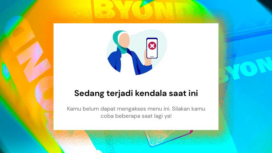 Ilustrasi aplikasi BYOND by BSI error (Diolah berbagai sumber)